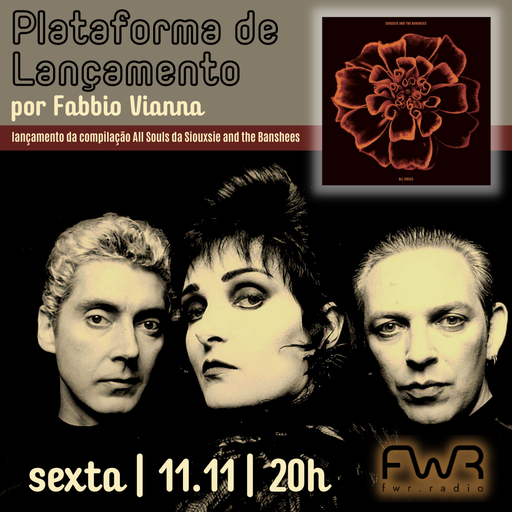 Plataforma de Lançamento - Siouxsie and The Banshees - All Souls - 11.11.2022