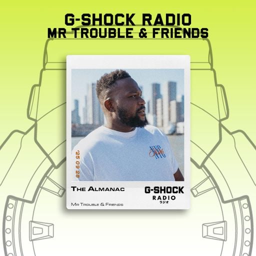 G-SHOCK Radio - Mr Trouble & Friends Takeover - The Almanac - 29/09