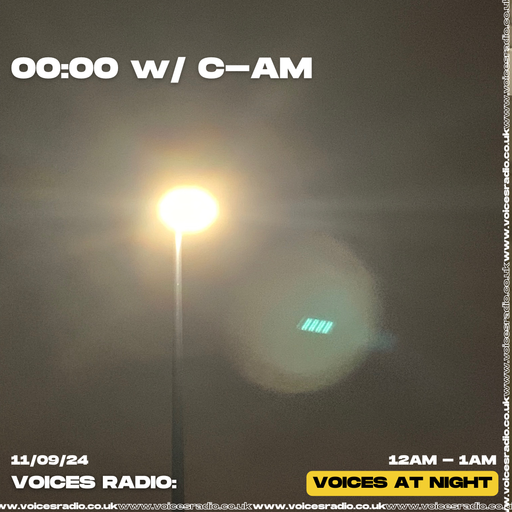 00:00 w/ C-AM - 10/09/24 - [Voices Radio]