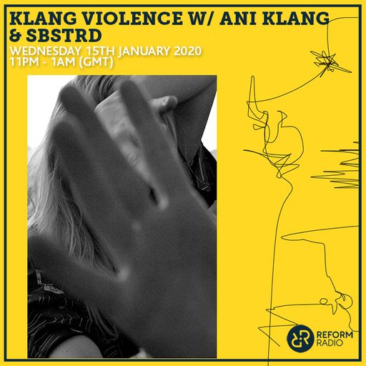 Klang Violence w/ Ani Klang & SBSTRD 15th Januray 2020