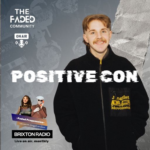 Brixton Radio 27.01.26 x Faded Frequencies - Positive_Con