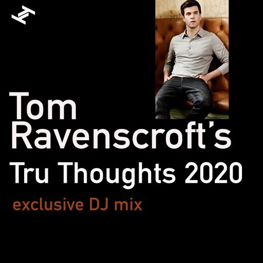 Tom Ravenscroft's Tru Thoughts 2020