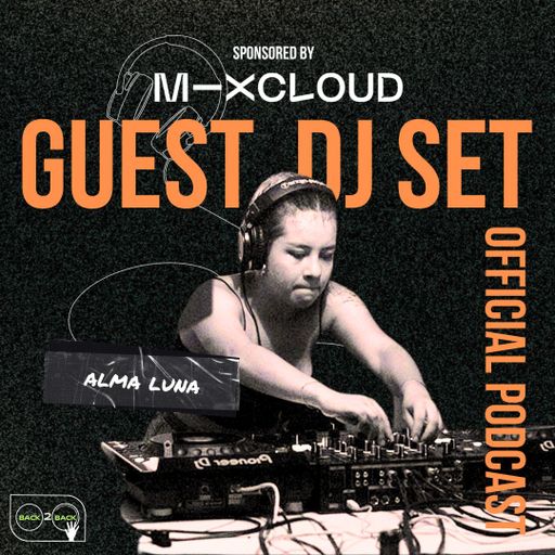 Back2Back Battle Podcast - [Guest DJ Set] with Alma Luna
