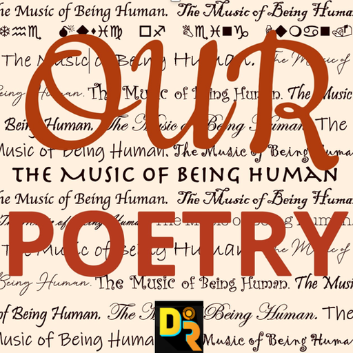 OUR POETRY: The Music of Being Human show #62 My favourites