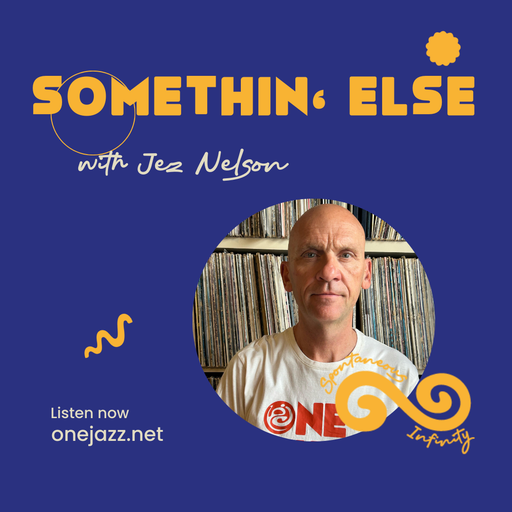 Jez Nelson presents: Somethin' Else (31 December 2025)