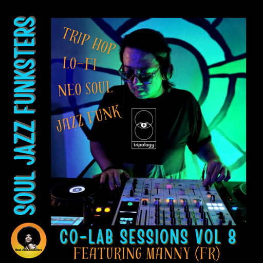 Soul Jazz Funksters - Neo Soul / Trip Hop / Lo-Fi / Jazz Funk - Co-Lab Session Vol 8 Ft Manny (FR)