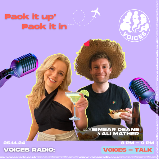 Pack It Up, Pack It In w/ Eimear & Ali - 25/11/24 - Voices Radio