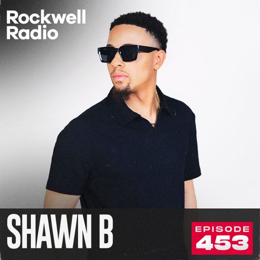 ROCKWELL RADIO - SHAWN B - AUG 2025 (EP. 453)