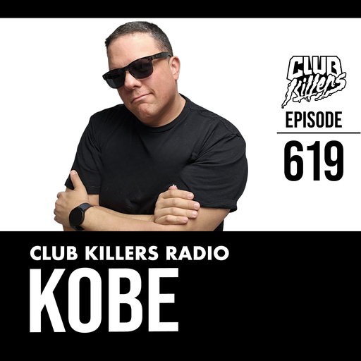 Club Killers Radio #619 - DJ Kobe