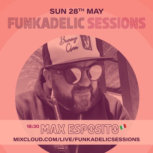 Italian Music Producer | DJ - Max Esposito - Funkadelic Sessions - 28-MAY-2023