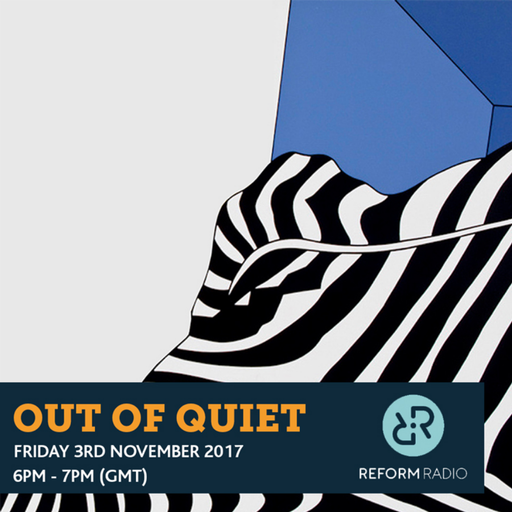 Out of Quiet pt.44 3rd November 2017