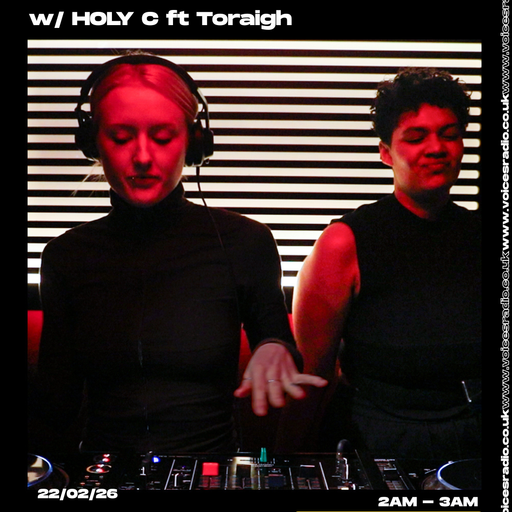 Sweat Service w/ HOLY C b2b Toraigh- 22/02/26 - [Voices Radio]
