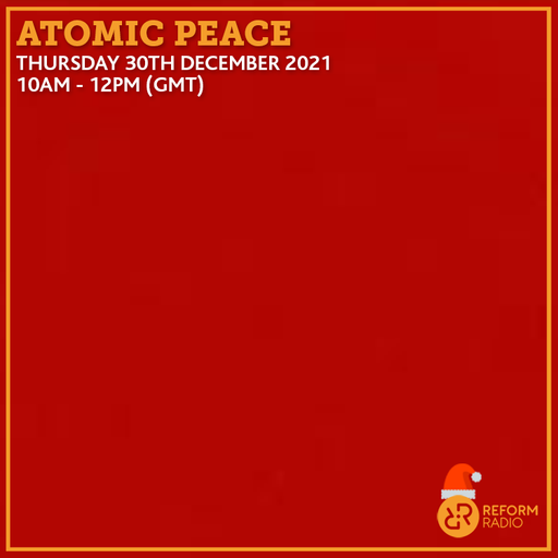Atomic Peace 30th December 2021