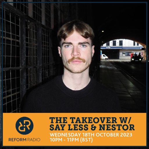 The Takeover w/ Say Less & Nestor 18th October 2023