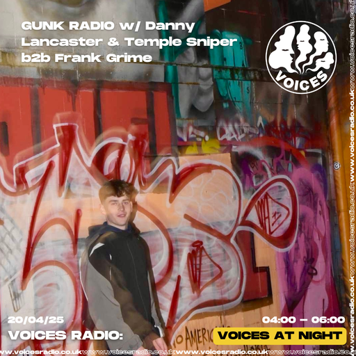 Gunk Radio w/ Danny Lancaster & Temple Sniper b2b Frank Grime - 20/04/25 - [Voices Radio]