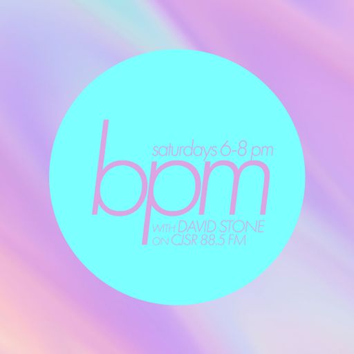 BPM with DAVID STONE on CJSR 88.5 FM : August 27, 2022