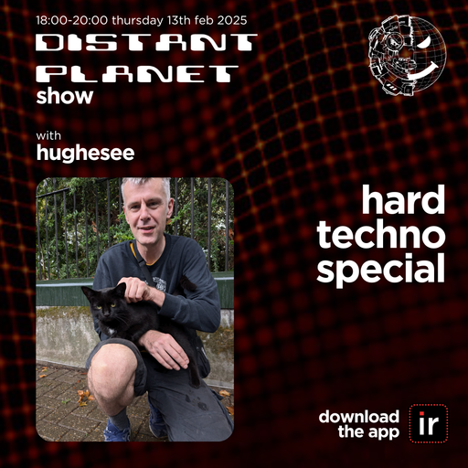 HUGHESEE - DISTANT PLANET SHOW - HARD TECHNO SPECIAL - 13th FEBRUARY 25