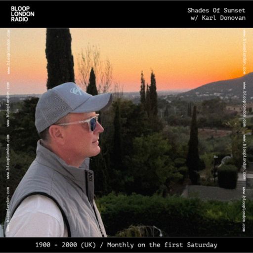Shades Of Sunset w/ Karl Donvan - 02.05.26 [Bloop London Radio]