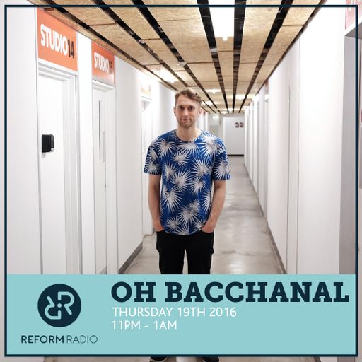 Oh Bacchanal 19th May 2016