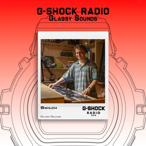 G-SHOCK Radio Presents... Glassy Sounds with SWILCH - 23/10