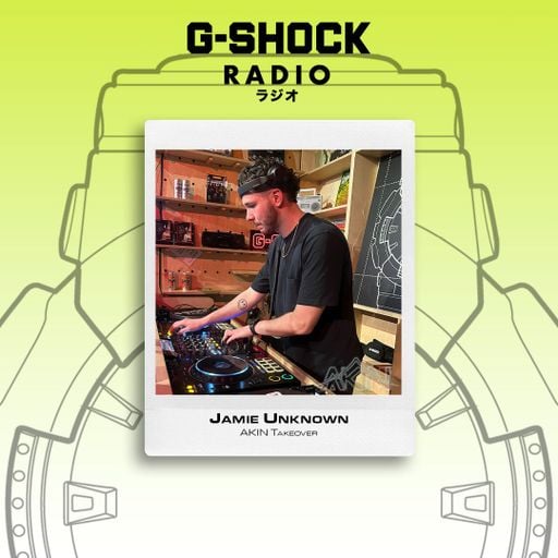 G-SHOCK Radio - AKIN Takeover - Jamie Unknown  - 28/03