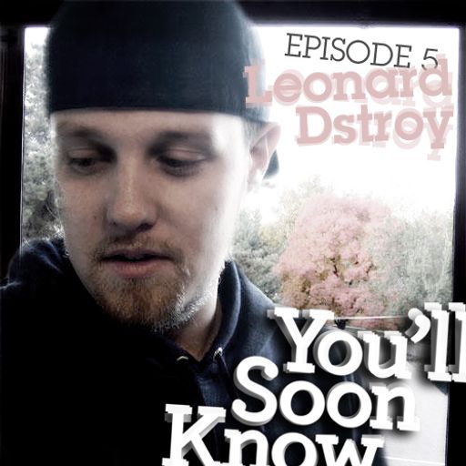 Podcast Episode 5 - Leonard Dstroy