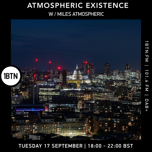 Atmospheric Existence w/ Miles Atmospheric - 17.09.24