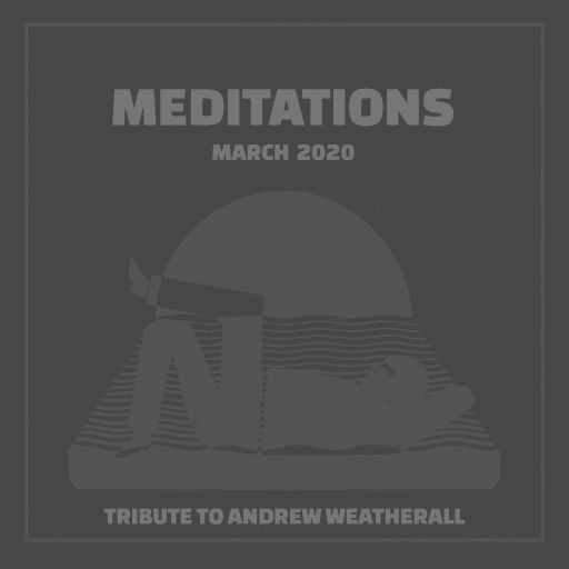 Meditations with Matt Beck: March - Andrew Weatherall Tribute (07/03/2020)