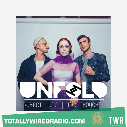 Tru Thoughts Presents Unfold w/ Robert Luis ~ 08.03.26