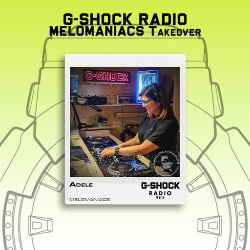 G-SHOCK Radio - Melomaniacs Takeover - Adele - 31/05