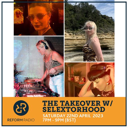 The Takeover w/ Selextorhood 22nd April 2023