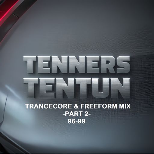 TennersTenTun-Trancecore & Freeform mix -Part 2- (96-99)
