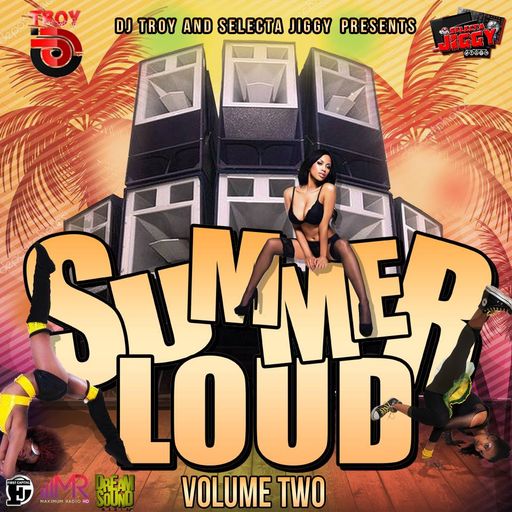 DJ Troy & Selecta Jiggy - Summer Loud Vol. 2