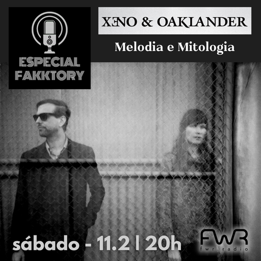 Especial Fakktory - Xeno & Oaklander - 11.2.2023