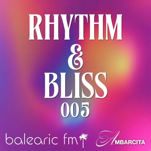 Rhythm & Bliss (005) (Ambarcita)