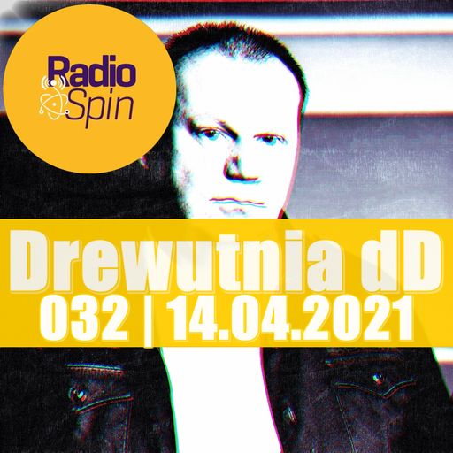 Drewutnia dD 032 | 14.04.2021 | Radio SPIN