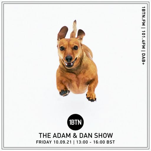 The Adam & Dan Show - 10.09.2021