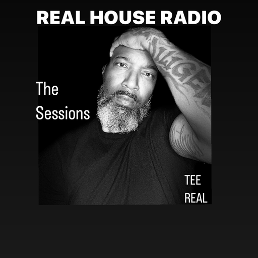 REAL HOUSE RADIO Presents The Sessions w/ DJ TEE REAL