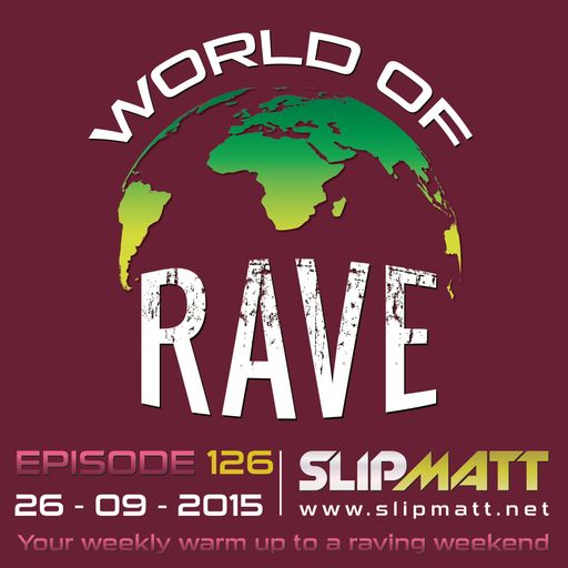 Slipmatt - World Of Rave #126