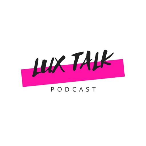Lux Talk - Episode 5  Lux Talk about Social Media and Relationships