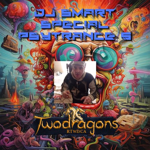 SPECIAL PSYTRANCE 5 DJ SMART Radio TwoDragons 2.5.2024