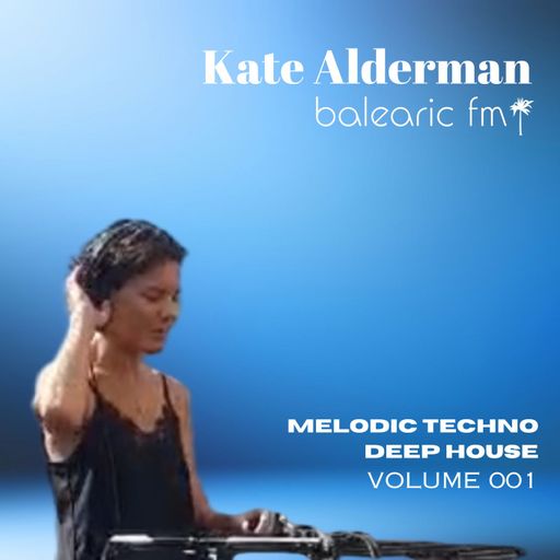 Melodic Techno Deep House, vol. 1 (Kate Alderman, 001)