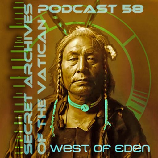 West of Eden - Secret Archives of the Vatican Podcast 58