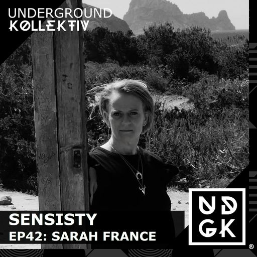 Sensisity Radio - SENSISITY PRESENTS: Episode 42 / Sarah France (UDGK: 09/11/2023)