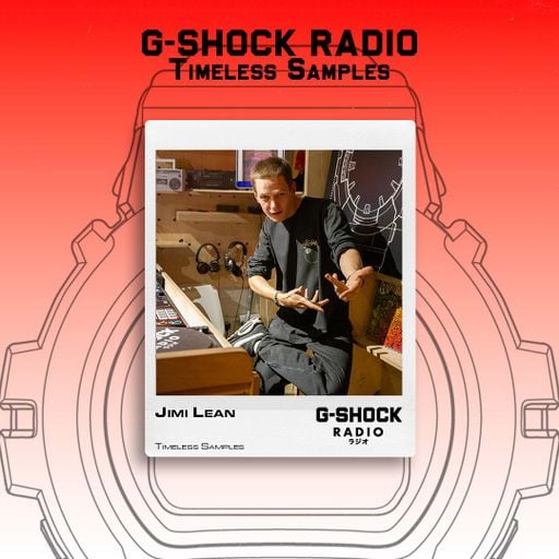 G-SHOCK Radio - Timeless Samples with Jimi Lean - 11/09
