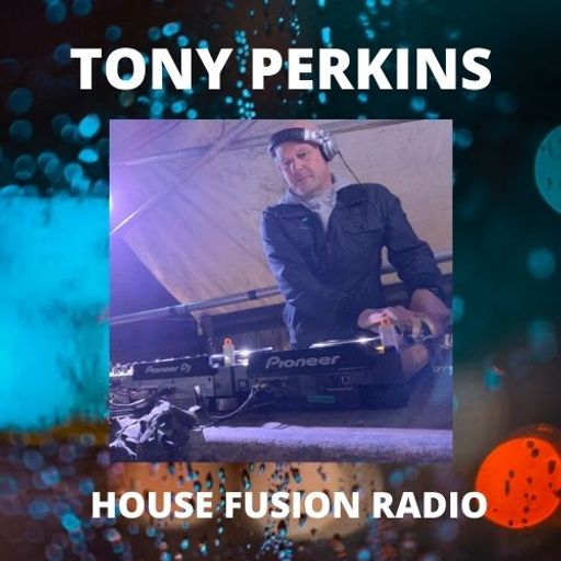 TONY PERKINS  House Vibes Show #2   - House Fusion Radio Weekender  23/1/21