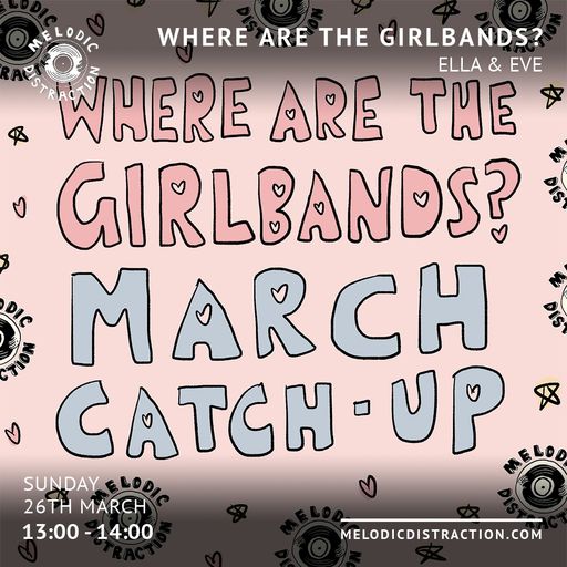 Where Are the Girlbands? with Eve, Ella & Samya (March '23)