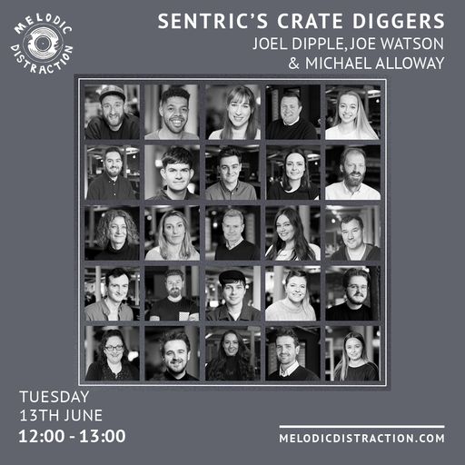 Sentric Crate Diggers with Joel, Joe and Michael (June '23)