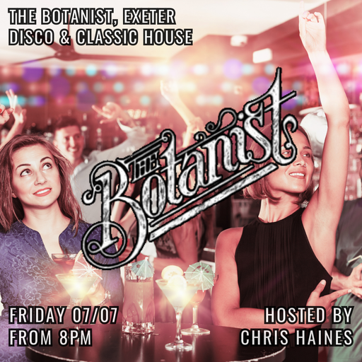 Live @ The Botanist 7th July - Disco, Nu Disco and Classic House