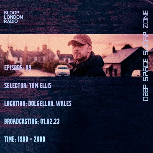 Deep Space Sugar Zone #09 w/ Tom Ellis - 01.03.23